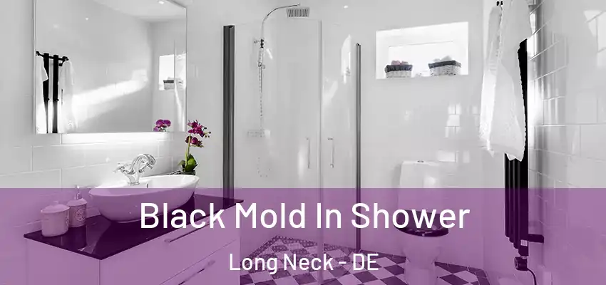 Black Mold In Shower Long Neck - DE