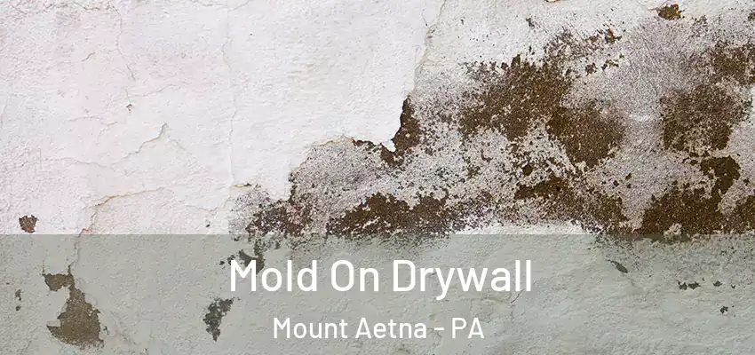  Mold On Drywall Mount Aetna - PA